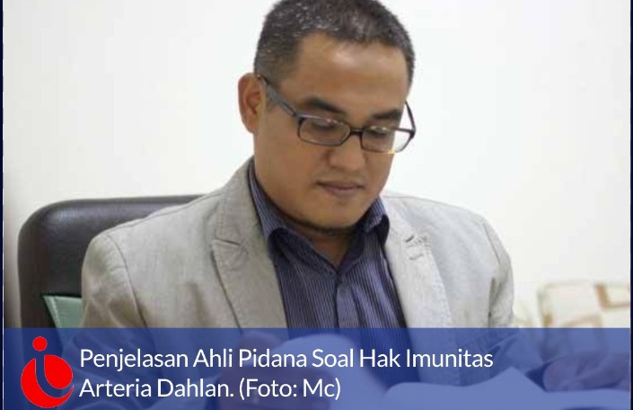 Penjelasan Ahli Pidana Soal Hak Imunitas Arteria Dahlan Investigasi