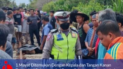 1 Mayat Ditemukan Dengan Kepala dan Tangan Kanan Terpisah di Rel Kereta Api Dusun Subarang