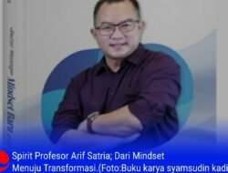 Spirit Profesor Arif Satria; Dari Mindset Menuju Transformasi