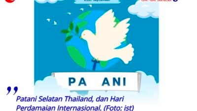 Hari Perdamaian Internasional, Patani Selatan Thailand Masih Jauh Dari Kata Damai